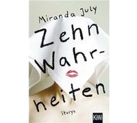 Zehn Wahrheiten | Miranda July Miranda July (Auteur)