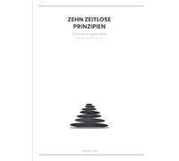 Zehn Zeitlose Prinzipien: Praxis für ein gutes Leben