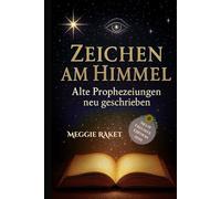ZEICHEN AM HIMMEL: Alte Prophezeiungen neu geschrieben