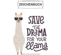 Zeichenbuch: Save The Drama For Your Llama: Zeichen- Und Skizzenbuch Im Grosszuegigen A4 Format Fuer Kinder Und Erwachsene; Motiv: Lama