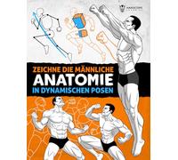 Zeichne Die Männliche Anatomie in Dynamischen Posen: Schritt-für-Schritt-Zeichenanleitung zum Zeichnen des proportionierten männlichen Körpers in Action-Posen