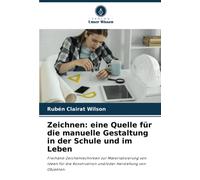 Zeichnen: Eine Quelle Für Die Manuelle Gestaltung In Der Schule Und Im Leben