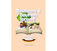 Zeichnen & Lernen Deutsch!: Tiere der Welt. German learning, coloring book. (6x9in, 81 pages 3-6 years)