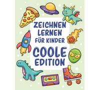 Zeichnen lernen für Kinder - Coole Edition: Über 300 einfache Motive Schritt für Schritt zeichnen
