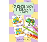Zeichnen Lernen im Raster: 50 bunte Tiere kinderleicht nachzeichnen