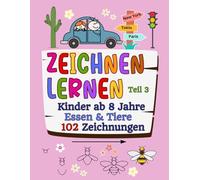 Zeichnen lernen Kinder ab 8 Jahre Spaß & Urlaub 102 Zeichnungen: Ein praktisches Zeichenbuch für Kinder mit einfachen Anleitungen Lustiges ... große Tiere & andere lustige Illustrationen