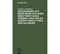 Zeichnungen Auf Einer Reise Von Wien Über Triest Nach Venedig, Und Von Da Zurück Durch Tyrol Und Salzburg