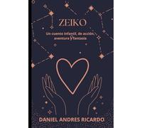 ZEIKO: Un cuento infantil de acción, aventura y fantasía.
