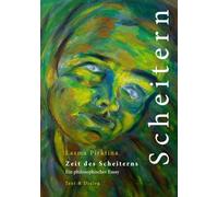 Zeit des Scheiterns: Ein philosophischer Essay