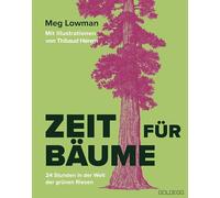 Zeit für Bäume: 24 Stunden in der Welt der grünen Riesen