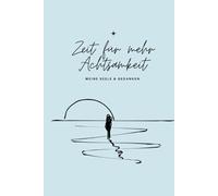Zeit für mehr Achtsamkeit: Tagebuch