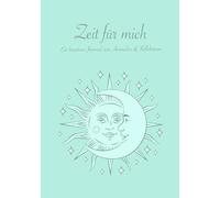 Zeit für mich: Ein kreatives Journal zum Ausmalen & Reflektieren