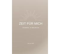 Zeit für mich: Journal & Malbuch für mehr Kreativität im Alltag