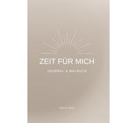 Zeit für mich: Journal & Malbuch für mehr Kreativität im Alltag
