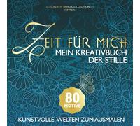 ZEIT FÜR MICH: Malbuch für Erwachsene mit 80 fantasievollen Motiven für Entspannung, Stressabbau & innere Balance - Als Geschenk oder für die eigene Auszeit