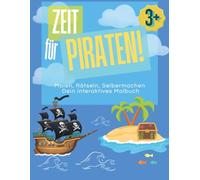 Zeit für Piraten!: Das bunte Mitmach-Buch für Kinder ab 3 Jahren - Malen, Rätseln & Entdecken Malbuch