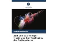 Zeit und das Heilige - Musik und Spiritualität in der Spätmoderne