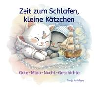 Zeit zum Schlafen, kleine Kätzchen - Gute-Miau-Nacht-Geschichte