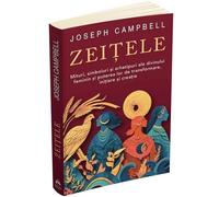 Zeitele. Mituri, simboluri si arhetipuri ale divinului feminin - Joseph Campbell
