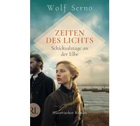 Zeiten des Lichts - Schicksalstage an der Elbe: Historischer Roman