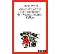Zeiten des Zorns Die Geschichten der Revolutionären Zellen - Robert Wolff - Campus Verlag - ebook (ePub) - Livre