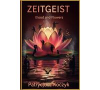 ZeitGeist: Blood and Flowers