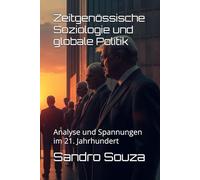 Zeitgenössische Soziologie und globale Politik: Analyse und Spannungen im 21. Jahrhundert