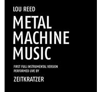 Zeitkratzer - Performs Lou Reed'S Metal Machine Music