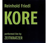 Zeitkratzer - Reinhold Friedl: Kore