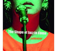 Zeitkratzer & Mariam Wallentin – The Shape of Jazz to Come – CD