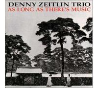 Zeitlin Denny - As Long As Theres Music [Import]