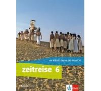 Zeitreise. Schülerbuch Klasse 6. Ausgabe Bayern Realschule Ab 2017