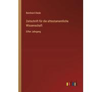 Zeitschrift für die alttestamentliche Wissenschaft: Elfter Jahrgang