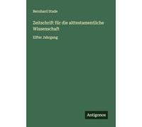 Zeitschrift für die alttestamentliche Wissenschaft: Elfter Jahrgang