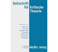 Zeitschrift für kritische Theorie / Zeitschrift fu¿r kritische Theorie, Heft 60/61: 31. Jahrgang (2025)