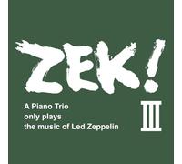 Zek3 - ZEK! III: A Piano Trio only plays the music of Led Zeppelin