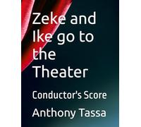 Zeke and Ike go to the Theater: Conductor's Score