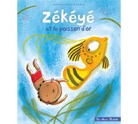 Zékéyé et le poisson d'or - Nathalie Dieterlé - Hachette Enfants - broché - Album jeunesse