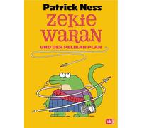 Zekie Waran und der Pelikan Plan: Witziges Kinderbuch mit zahlreichen Illustrationen ab 8 Jahren