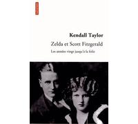 Zelda Et Scott Fitzgerald - Les Années Vingt Jusqu'à La Folie