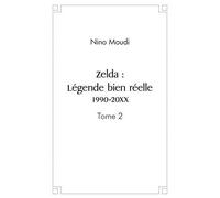 Zelda : légende bien réelle. 1990 20xx Tome 2 - Nino Moudi - Edilivre-Aparis - broché - Roman