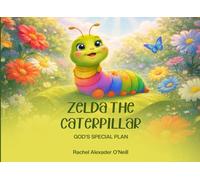 Zelda the Caterpillar: God’s Special Plan