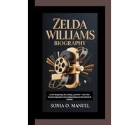 ZELDA WILLIAMS BIOGRAPHY: A Life Shaped by Art, Family, and Film - How She Turned Inspiration into Independence in the World of Cinema