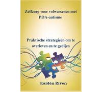 Zelfzorg voor volwassenen met PDA-autisme: Praktische strategieën om te overleven en te gedijen