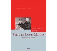 Zelie et louis martin - les saints de l'escalier Henri Quantin (Auteur), QUANTIN ALICE (Auteur)