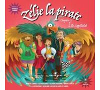 Zélie la pirate - Chapitre 2 L'i¿le Appellulah Aurelie Cabrel (Auteur), Aurelie Cabrel (Illustration), Esthen Dehut (Auteur), Bruno Garcia (Auteur), Olivier Daguerre (Auteur), Gylaine Lafleur (Illustr