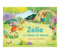 Zélie, la Souris de Pâques Kathrin Lena Orso (Auteur), Ag Jatkowska (Illustration), Chloé Laborde (Traduction)