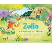 Zélie, la Souris de Pâques - Kathrin Lena Orso - Elan Vert Eds - cartonné - Album jeunesse