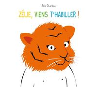 Zélie, viens t'habiller ! - Ella Charbon - Ecole Des Loisirs - broché - Document jeunesse