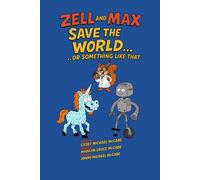 Zell And Max Save The World... Or Something Like That